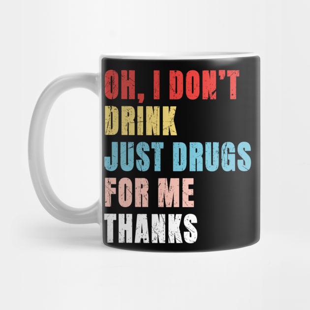 Oh I Dont Drink Just Drugs For Me Thanks - Pop Art Color Typograph by Can Photo